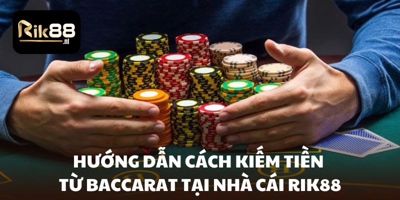Hướng dẫn cách kiếm tiền từ Baccarat tại Zet88