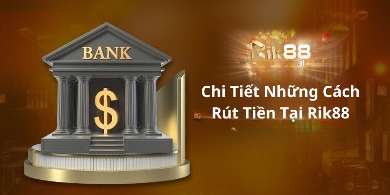 Chi tiết các phương thức rút tiền Zet88 cung cấp