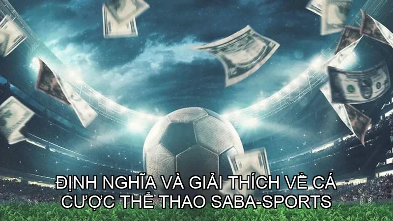 Định nghĩa và giải thích về Cá cược thể thao SABA-Sports