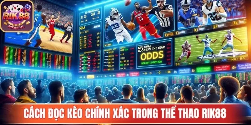 Cách đọc kèo chính xác trong thể thao Rik88