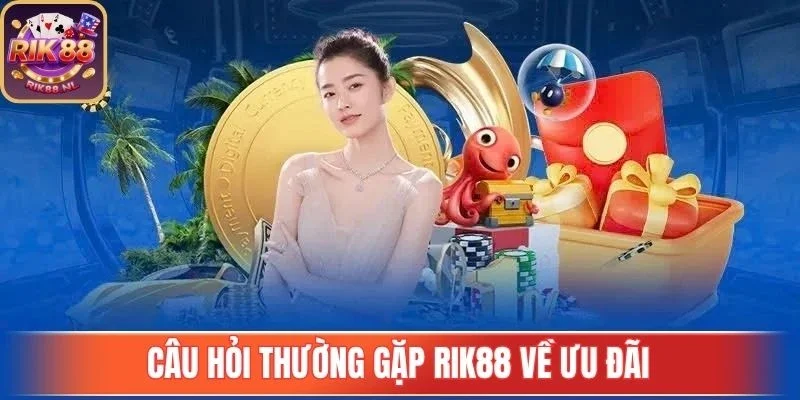 Câu hỏi thường gặp Rik88 về ưu đãi