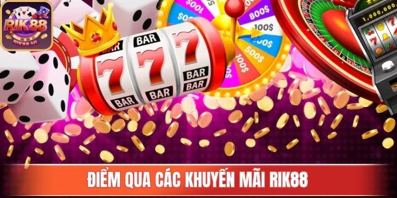 Điểm qua các khuyến mãi Rik88