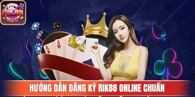 Hướng dẫn đăng ký Rik88 online chuẩn