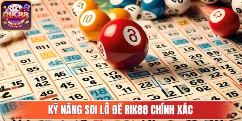 Kỹ năng soi lô đề Rik88 chính xác