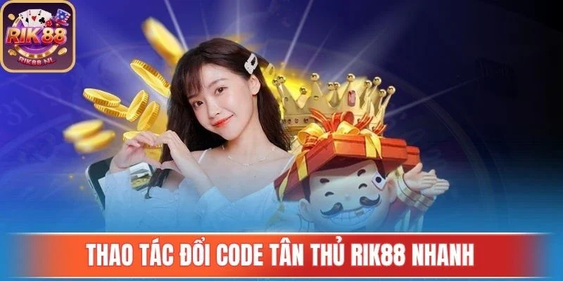 Thao tác đổi code tân thủ Rik88 nhanh