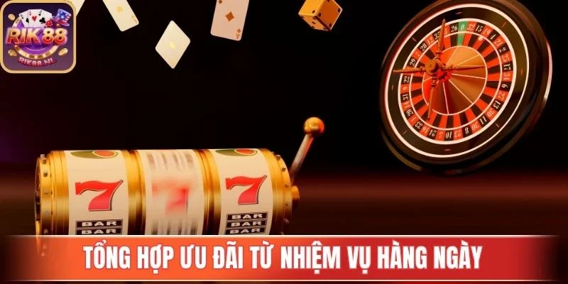 Tổng hợp ưu đãi từ nhiệm vụ hàng ngày