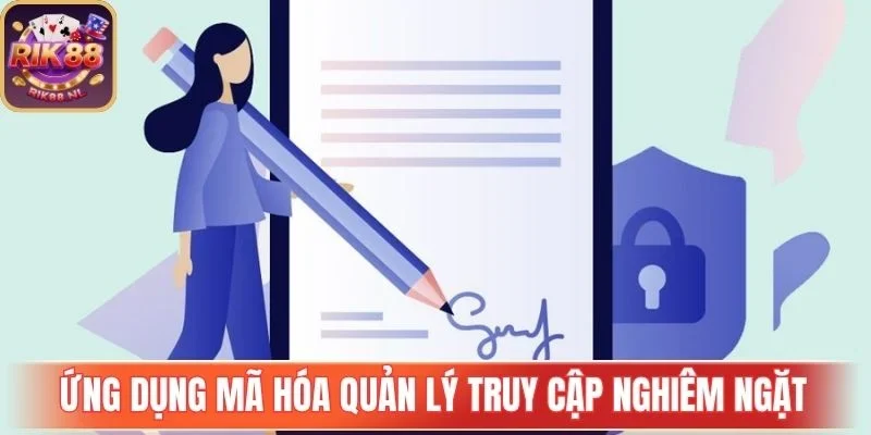 Ứng dụng mã hóa quản lý truy cập nghiêm ngặt
